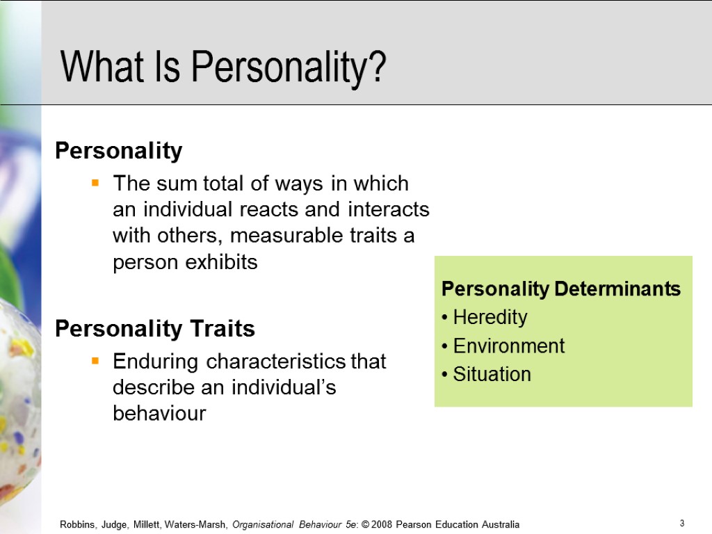 What Is Personality? Personality The sum total of ways in which an individual reacts